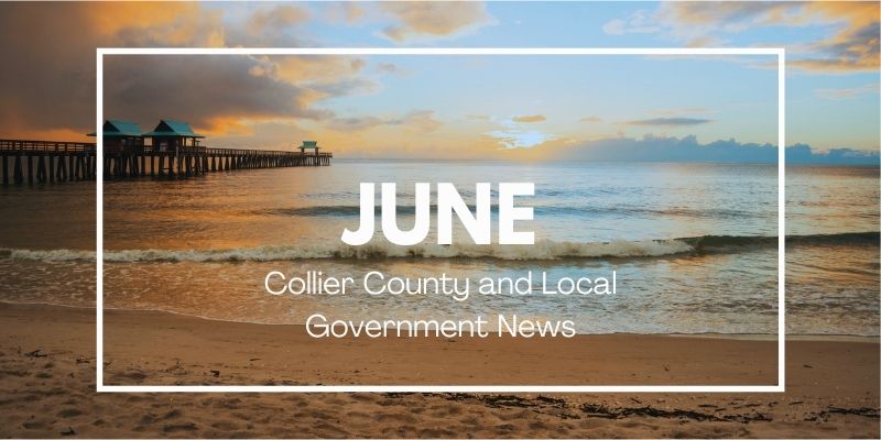 Collier County and Local News Recap - June 2021