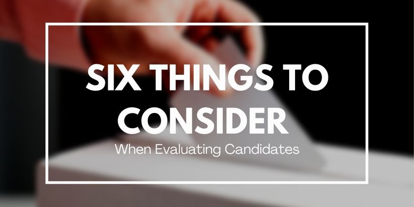 Six Things to Consider When Evaluating Candidates